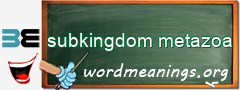 WordMeaning blackboard for subkingdom metazoa